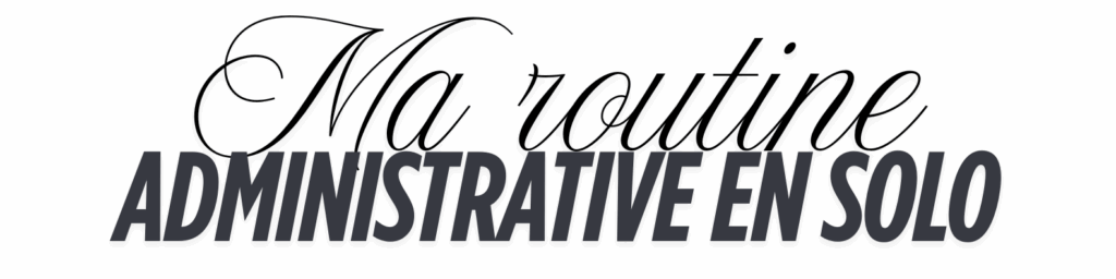 Ma routine administrative