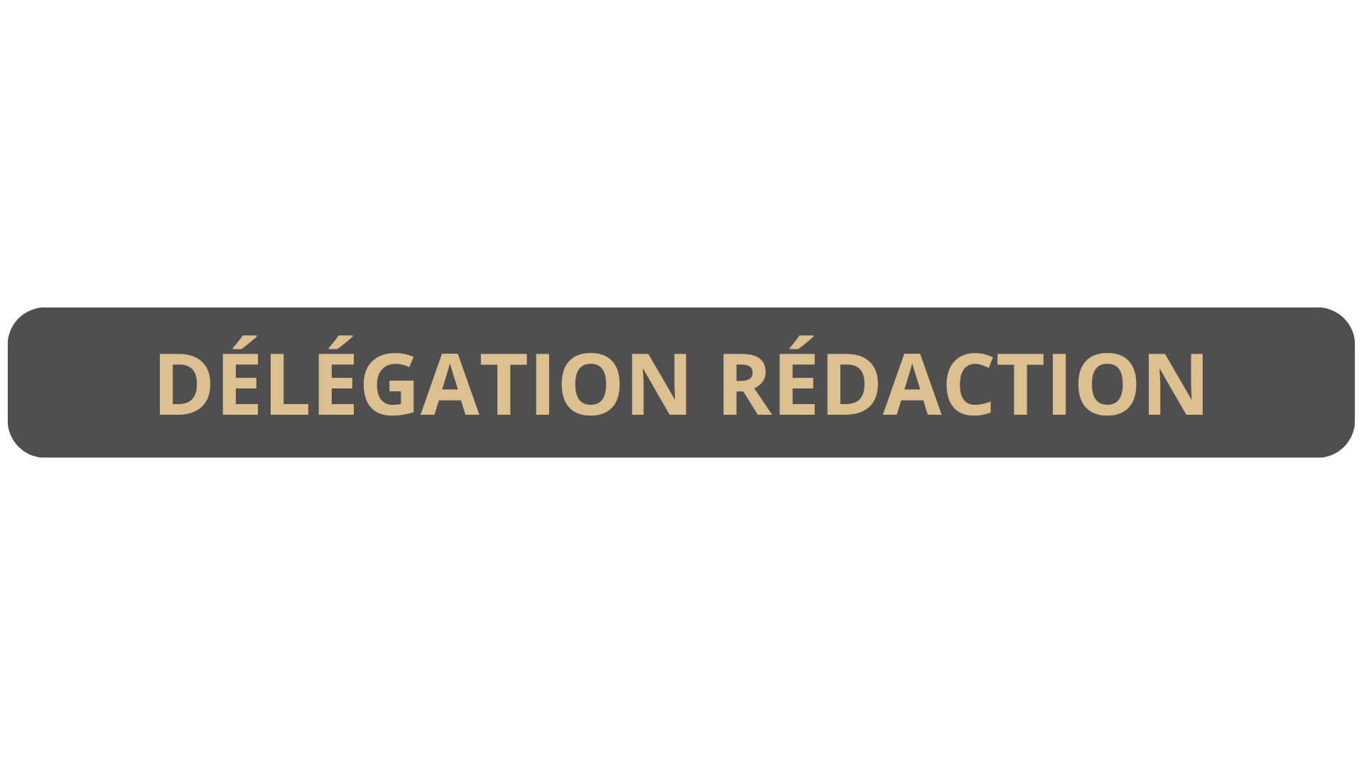 Délégation Rédaction
